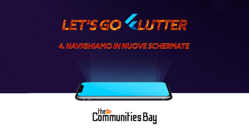 Let's Go Flutter #4: Navighiamo in nuove schermate – Corso online free