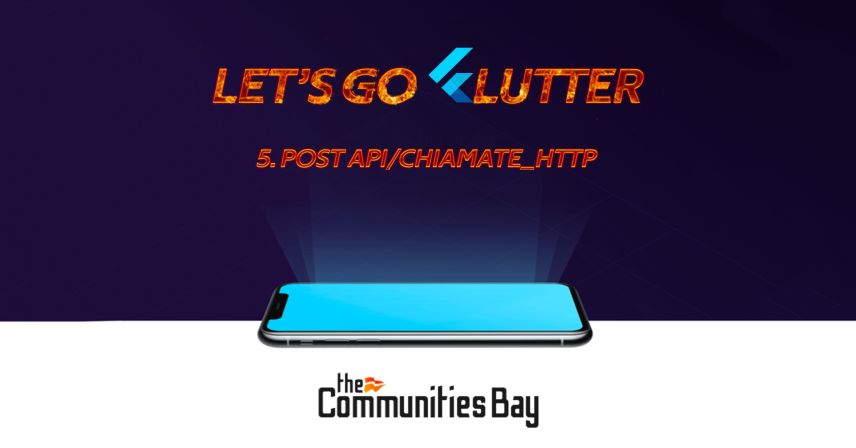 Let's Go Flutter #5: POST api/chiamate_http – Corso online free