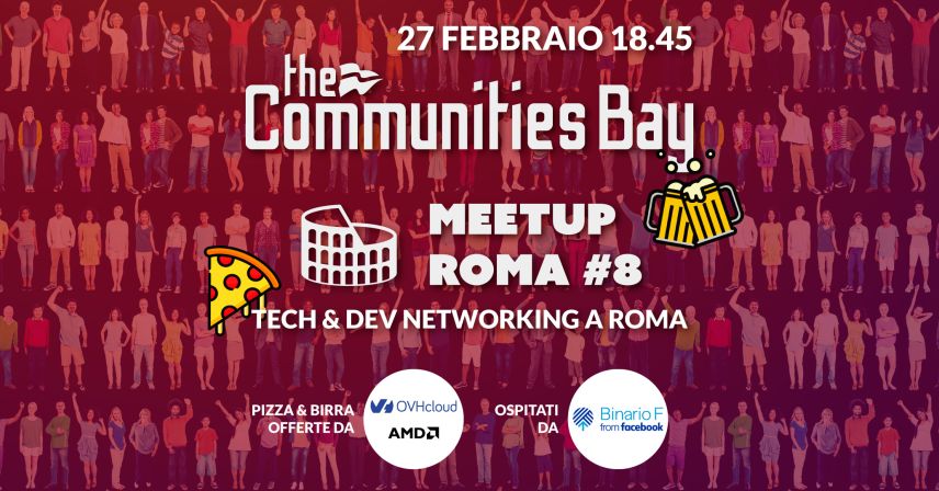 Meetup Roma #8 di The Communities Bay • Tech & Dev Networking dal vivo