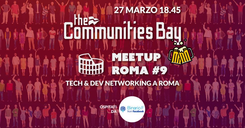 Meetup Roma #9 di The Communities Bay • Tech & Dev Networking dal vivo